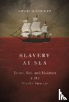 Mustakeem, Sowande M - Slavery at Sea