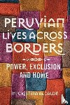 Alcalde, M. Cristina - Peruvian Lives Across Borders