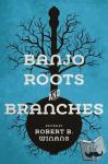  - Banjo Roots and Branches