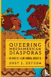Zepeda, Susy J. - Queering Mesoamerican Diasporas