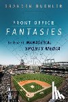 Buehler, Branden - Front Office Fantasies