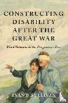 Sullivan, Evan P. - Constructing Disability After the Great War