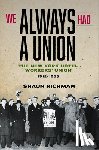 Richman, Shaun - We Always Had a Union