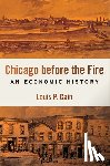Cain, Louis P. - Chicago Before the Fire