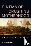 Landry, Olivia - Cinema of Crushing Motherhood