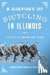 Sweet, Christopher - A History of Bicycling in Illinois