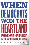 Haala, Cory - When Democrats Won the Heartland