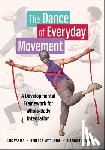 Vanier, Luc, Nettl-Fiol, Rebecca, Johnson, Elizabeth - The Dance of Everyday Movement