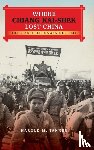 Tanner, Harold M. - Where Chiang Kai-shek Lost China