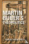 Brody, Samuel Hayim - Martin Buber's Theopolitics