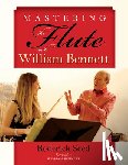 Seed, Roderick - Mastering the Flute with William Bennett