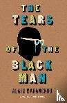 Mabanckou, Alain - The Tears of the Black Man