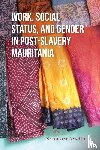 Wiley, Katherine A. - Work, Social Status, and Gender in Post-Slavery Mauritania