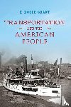 Grant, H. Roger - Transportation and the American People