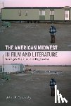 Ochonicky, Adam R. - The American Midwest in Film and Literature