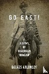 Ablonczy, Balazs - Go East!