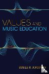 Jorgensen, Estelle R. - Values and Music Education