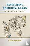 Garloff, Katja - Making German Jewish Literature Anew
