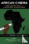  - African Cinema: Manifesto and Practice for Cultural Decolonization - Volume 1: Colonial Antecedents, Constituents, Theory, and Articulations