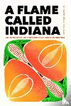 Case, Doug Paul - A Flame Called Indiana