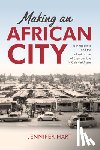 Hart, Jennifer - Making an African City