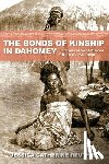 Reuther, Jessica Catherine - The Bonds of Kinship in Dahomey