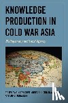  - Knowledge Production in Cold War Asia