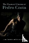 Naremore, James, Sadlier, Darlene J. - The Haunted Cinema of Pedro Costa