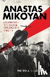 Shakarian, Pietro A. - Anastas Mikoyan - An Armenian Reformer in Khrushchev's Kremlin