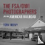 Reevy, Tony - The FSA/OWI Photographers and the American Railroad
