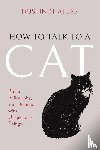Atlas, Dustin N. - How to Talk to a Cat