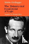 Heidegger, Martin - The Metaphysical Foundations of Logic