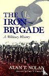Nolan, Alan T. - The Iron Brigade