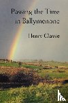Glassie, Henry - Passing the Time in Ballymenone