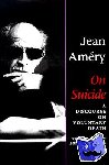 Amery, Jean - On Suicide - A Discourse on Voluntary Death