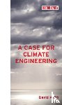 Keith, David (Harvard University) - A Case for Climate Engineering