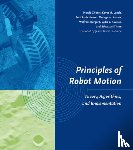 Choset, Howie (Carnegie Mellon University), Lynch, Kevin M. (Associate Professor, Hutchinson, Seth (University of Illinois), Kantor, George A. (Carnegie Mellon University) - Principles of Robot Motion