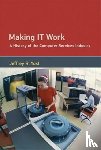Yost, Jeffrey R. (University of Minnesota) - Making IT Work