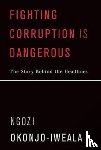 Okonjo-Iweala, Ngozi - Fighting Corruption Is Dangerous