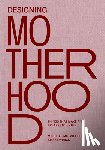 Fisher, Michelle Millar, Winick, Amber - Designing Motherhood
