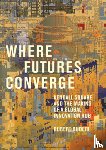 Buderi, Robert - Where Futures Converge