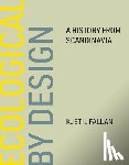 Fallan, Kjetil - Ecological by Design - A History from Scandinavia