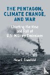 Crawford, Neta C. - The Pentagon, Climate Change, and War