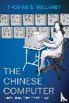 Mullaney, Thomas S. - The Chinese Computer