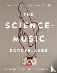 Margulis, Elizabeth H., Loui, Psyche - The Science-Music Borderlands