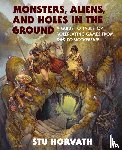 Horvath, Stu - Monsters, Aliens, and Holes in the Ground