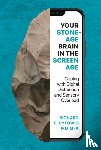 Cytowic, Richard E. - Your Stone Age Brain in the Screen Age