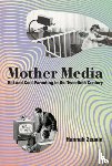 Zeavin, Hannah - Mother Media