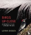 Gibson, Lorna - Birds Up Close
