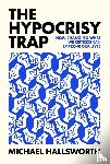 Hallsworth, Michael - The Hypocrisy Trap